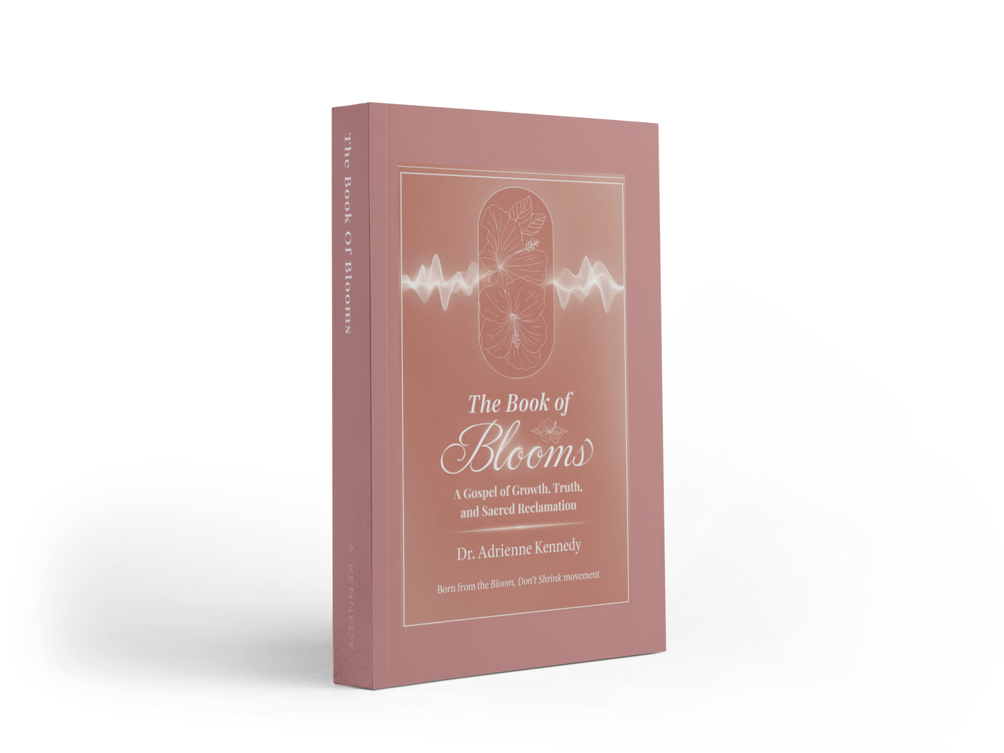 The Book of Blooms: A Gospel of Growth, Truth, and Sacred Reclamation (Paperback)